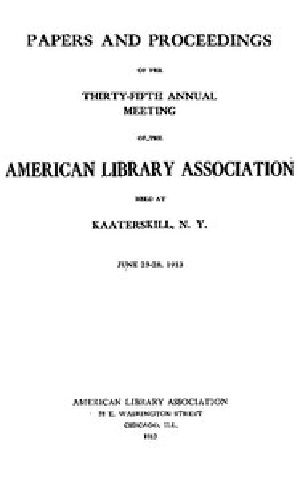 [Gutenberg 47134] • Papers and Proceedings of the Thirty-Fifth General Meeting of the American Library Association / Held at Kaaterskill, N. Y., June 23-28, 1913